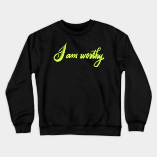 I am worthy Crewneck Sweatshirt